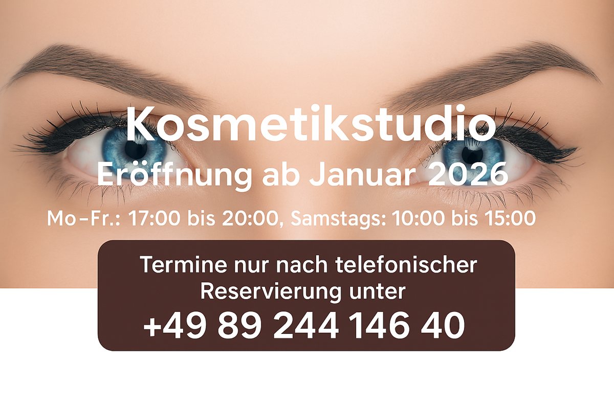 Ankündigung Kosmetikstudio – Öffnung ab Januar 2026 Banner zur Eröffnung eines Kosmetikstudios ab Januar 2026 mit Beauty-Motiv. Enthält Informationen zu Öffnungszeiten: Montag bis Freitag 17 bis 20 Uhr, Samstag 10 bis 15 Uhr. Terminvereinbarung telefonisch unter +49 89 244 146 40.